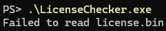 Output of LicenseChecker.exe: “Failed to read license.bin”